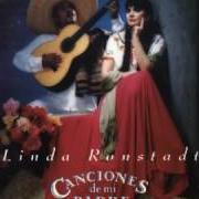 The lyrics LA CALANDRIA of LINDA RONSTADT is also present in the album Canciones de mi padre (1987)