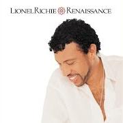 The lyrics IT MAY BE THE WATER of LIONEL RICHIE is also present in the album Renaissance (2000)