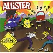 The lyrics TIMING of ALLISTER is also present in the album Dead ends and girlfriends (1999)