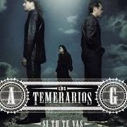 The lyrics LOCO POR TI of LOS TEMERARIOS is also present in the album Si tu te vas (2008)