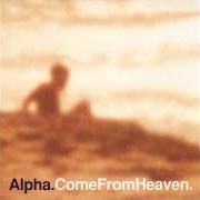 The lyrics APPLE ORANGE of ALPHA is also present in the album Come from heaven (1997)