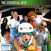 The lyrics (LET ME BE YOUR) DIRTY FUCKIN' WHORE of MACHINE GUN FELLATIO is also present in the album The essential hits: machine gun fellatio (2010)