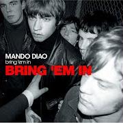 The lyrics SHE'S SO of MANDO DIAO is also present in the album Bring 'em in (2002)