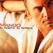 The lyrics ECCOTI, FOLLE AMORE of MANGO is also present in the album Ti porto in africa (2004)