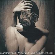 The lyrics FROM DESPAIR TO WHERE of MANIC STREET PREACHERS is also present in the album Gold against the soul (1999)