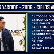 The lyrics TE ALABARE of MARCOS YAROIDE is also present in the album Cielos abiertos (2006)
