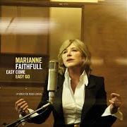 The lyrics IN GERMANY BEFORE THE WAR of MARIANNE FAITHFULL is also present in the album Easy come easy go (2008)