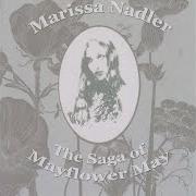 The lyrics MR. JOHN LEE (THE VELVETEEN ROSE) of MARISSA NADLER is also present in the album The saga of mayflower may (2005)