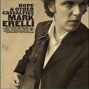 The lyrics PASSING THROUGH of MARK ERELLI is also present in the album Hope & other casualties (2006)