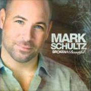 The lyrics SHE WAS WATCHING of MARK SCHULTZ is also present in the album Broken & beautiful (2006)