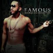 The lyrics LIFETIME of MARQUES HOUSTON is also present in the album Famous (2013)