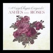 The lyrics LEARNING THE WORLD of MARY CHAPIN CARPENTER is also present in the album Ashes and roses (2012)