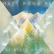 The lyrics SPACELAND of MATT POND PA is also present in the album The state of gold (2015)