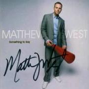 The lyrics THE MOTIONS of MATTHEW WEST is also present in the album Something to say (2007)