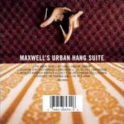 The lyrics ASCENSION of MAXWELL is also present in the album Maxwell's urban hang suite (1996)