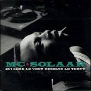 The lyrics QUI SÈME LE VENT RÉCOLTE LE TEMPO of MC SOLAAR is also present in the album Qui sème le vent récolte le tempo (1991)