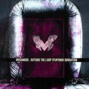 The lyrics 1999 of MEGANOIDI is also present in the album Outside the loop stupendo sensation (2003)