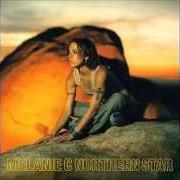 The lyrics I TURN TO YOU of MELANIE C is also present in the album Northern star (2000)