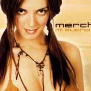 The lyrics LE DESEO of MERCHE is also present in the album Mi sueño (2002)