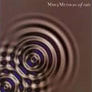 The lyrics TAKE MY LIFE (HOLINESS) of MERCYME is also present in the album Traces of rain volume i (1997)