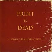 The lyrics DRUM MACHINE of AMAZING TRANSPARENT MAN is also present in the album Print is dead (2004)