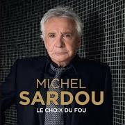 The lyrics J'AIMERAIS SAVOIR of MICHEL SARDOU is also present in the album Le choix du fou (2017)