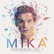 The lyrics GRACE KELLY of MIKA is also present in the album Songbook, vol. 1 (2013)