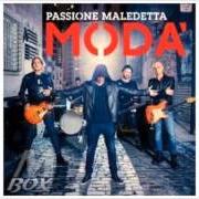 The lyrics PASSIONE MALEDETTA of MODÀ is also present in the album Passione maledetta (2015)