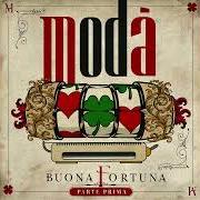 The lyrics BUONA FORTUNA BUONA VITA BUONA LUNA of MODÀ is also present in the album Buona fortuna (parte prima) (2021)