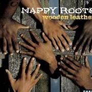 The lyrics ROUN' THE GLOBE (COLLIPARK REMIX) of NAPPY ROOTS is also present in the album Wooden leather (2003)