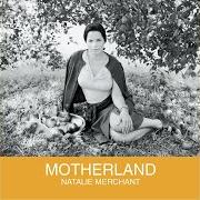 The lyrics TELL YOURSELF of NATALIE MERCHANT is also present in the album Motherland (2001)