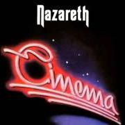 The lyrics CINEMA of NAZARETH is also present in the album Cinema (1986)