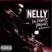 The lyrics IF (NEPTUNES) of NELLY is also present in the album Da derrty versions - the reinvention (2003)