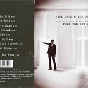 The lyrics FINISHING JUBILEE STREET of NICK CAVE & THE BAD SEEDS is also present in the album Push the sky away (2013)