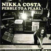 The lyrics PEBBLE TO A PEARL of NIKKA COSTA is also present in the album Pebble to a pearl (2008)