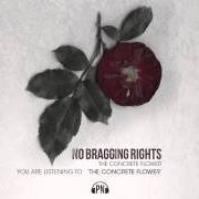 The lyrics BOTTOMS UP of NO BRAGGING RIGHTS is also present in the album The concrete flower (2014)