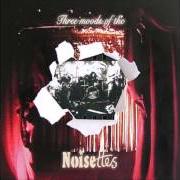 The lyrics BURN of NOISETTES is also present in the album Three moods of the noisettes (2005)