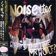 The lyrics COUNT OF MONTE CHRISTO of NOISETTES is also present in the album What's the time mr. wolf (2007)