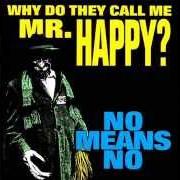 The lyrics KILL EVERYONE NOW of NOMEANSNO is also present in the album Why do they call me mr. happy? (1993)