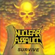 The lyrics SURVIVE of NUCLEAR ASSAULT is also present in the album Survive (1998)
