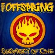 The lyrics ONE FINE DAY of THE OFFSPRING is also present in the album Conspirancy of one (2000)