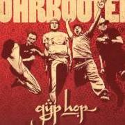 The lyrics MIT DEM KOPF DURCH DIE WAND of OHRBOOTEN is also present in the album Gyp hop (2009)