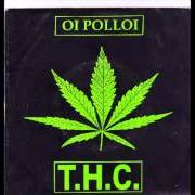 The lyrics T.H.C. of OI POLLOI is also present in the album Thc (1998)