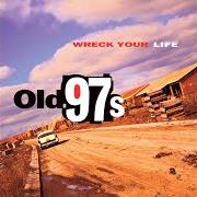 The lyrics W-I-F-E of OLD 97'S is also present in the album Wreck your life (1995)