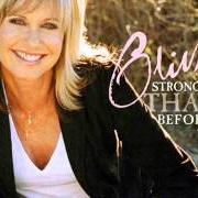 The lyrics WHEN I NEEDED YOU of OLIVIA NEWTON-JOHN is also present in the album Stronger than before (2006)