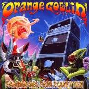 The lyrics ORANGE GOBLIN of ORANGE GOBLIN is also present in the album Frequencies from planet ten (1997)