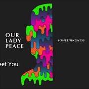 The lyrics NICE TO MEET YOU of OUR LADY PEACE is also present in the album Somethingness (2018)