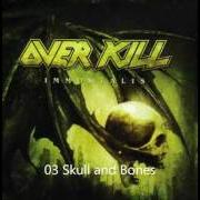 The lyrics SKULL AND BONES of OVERKILL is also present in the album Immortalis (2007)