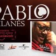 The lyrics CUAL SI FUERA A MORIR ESTA MAÑANA of PABLO MILANES is also present in the album Renacimiento (2013)