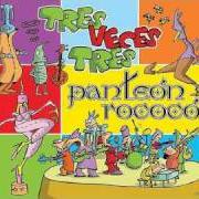 The lyrics EJANDO ATRÁS of PANTEÓN ROCOCÓ is also present in the album Tres veces tres (2004)